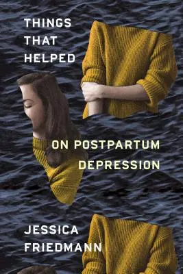 Dolgok, amelyek segítettek: A szülés utáni depresszióról - Things That Helped: On Postpartum Depression