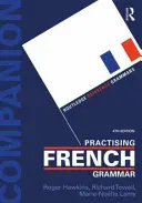 A francia nyelvtan gyakorlása: A munkafüzet - Practising French Grammar: A Workbook