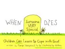 Amikor valaki nagyon különleges meghal: A gyerekek megtanulhatnak megbirkózni a gyásszal - When Someone Very Special Dies: Children Can Learn to Cope with Grief