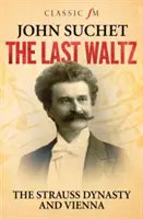 Utolsó keringő - A Strauss-dinasztia és Bécs - Last Waltz - The Strauss Dynasty and Vienna