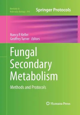 Gombák másodlagos anyagcseréje: Módszerek és protokollok - Fungal Secondary Metabolism: Methods and Protocols