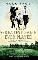 A valaha játszott legnagyobb játék - Vardon, Ouimet és a modern golf születése - Greatest Game Ever Played - Vardon, Ouimet and the birth of modern golf