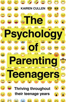 A tinédzserek nevelésének pszichológiája: Gyarapodás a tinédzserkorban - The Psychology of Parenting Teenagers: Thriving Throughout Their Teenage Years