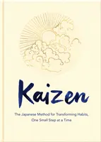 Kaizen - A japán módszer a szokások átalakítására, apró lépésekben (Harvey Sarah (Senior Rights Manager)) - Kaizen - The Japanese Method for Transforming Habits, One Small Step at a Time (Harvey Sarah (Senior Rights Manager))