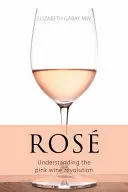 Rose - A rózsaszín bor forradalmának megértése - Rose - Understanding the pink wine revolution