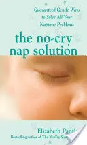 A sírásmentes szundi megoldás: Garantáltan kíméletes módszerek a szundikálással kapcsolatos összes problémád megoldására - The No-Cry Nap Solution: Guaranteed Gentle Ways to Solve All Your Naptime Problems