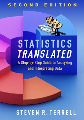 Statisztika lefordított, második kiadás: Lépésről lépésre útmutató az adatok elemzéséhez és értelmezéséhez - Statistics Translated, Second Edition: A Step-By-Step Guide to Analyzing and Interpreting Data