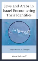 Zsidók és arabok Izraelben találkoznak identitásukkal: Átalakulások a párbeszédben - Jews and Arabs in Israel Encountering Their Identities: Transformations in Dialogue