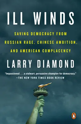 Rossz szelek: A demokrácia megmentése az orosz dühtől, a kínai ambícióktól és az amerikai önelégültségtől - Ill Winds: Saving Democracy from Russian Rage, Chinese Ambition, and American Complacency