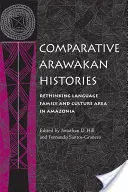 Összehasonlító arawakáni történetek: A nyelvcsalád és a kultúra újragondolása Amazóniában - Comparative Arawakan Histories: Rethinking Language Family and Culture Area in Amazonia