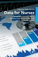 Adatok az ápolók számára: Az adatok megértése és felhasználása a kórházi és egészségügyi rendszerek ápolásának optimalizálása érdekében - Data for Nurses: Understanding and Using Data to Optimize Care Delivery in Hospitals and Health Systems