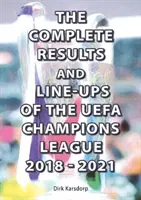 A 2018-2021-es UEFA Bajnokok Ligája teljes eredményei és felállása - Complete Results and Line-ups of the UEFA Champions League 2018-2021