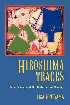 Hirosimai nyomok, 10.: Idő, tér és az emlékezet dialektikája - Hiroshima Traces, 10: Time, Space, and the Dialectics of Memory