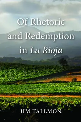 Retorika és megváltás La Riojában - Of Rhetoric and Redemption in La Rioja