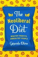 A neoliberális diéta: Egészséges profit, egészségtelen emberek - The Neoliberal Diet: Healthy Profits, Unhealthy People