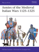 A középkori olasz háborúk hadseregei 1125-1325 - Armies of the Medieval Italian Wars 1125-1325