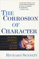 A jellem korróziója: A munka személyes következményei az új kapitalizmusban - The Corrosion of Character: The Personal Consequences of Work in the New Capitalism