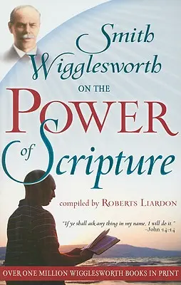 Smith Wigglesworth a Szentírás erejéről - Smith Wigglesworth on the Power of Scripture