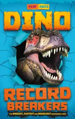 Dino Record Breakers: A valaha élt legnagyobb, leggyorsabb és leghalálosabb dinók! - Dino Record Breakers: The Biggest, Fastest and Deadliest Dinos Ever!