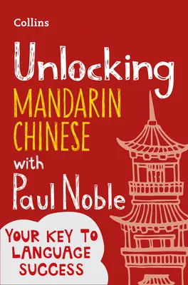 A mandarin kínai nyelv elsajátítása Paul Noble-lal - Unlocking Mandarin Chinese with Paul Noble