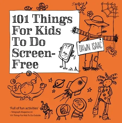 101 dolog gyerekeknek, amit megtehetnek: Screen-Free - 101 Things for Kids to Do: Screen-Free