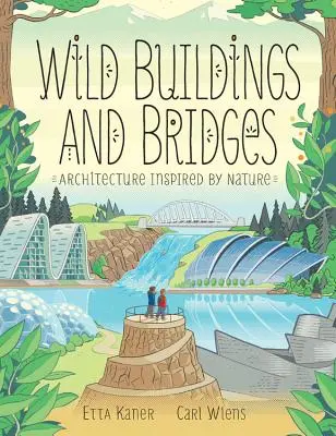 Vad épületek és hidak: A természet ihlette építészet - Wild Buildings and Bridges: Architecture Inspired by Nature