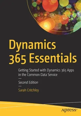Dynamics 365 Essentials: Kezdő lépések a Dynamics 365 alkalmazásokkal a közös adatszolgáltatásban - Dynamics 365 Essentials: Getting Started with Dynamics 365 Apps in the Common Data Service