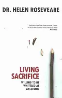 Élő áldozat: Akarva, hogy nyílvesszővé váljon - Living Sacrifice: Willing to Be Whittled as an Arrow