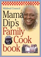 Mama Dip családi szakácskönyve - Mama Dip's Family Cookbook