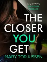 Closer You Get - Egy lebilincselő feszültséggel teli thriller - Closer You Get - A gripping suspense thriller