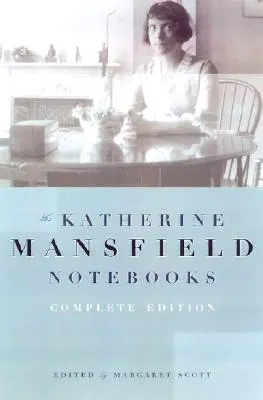 Katherine Mansfield jegyzetfüzetek: Teljes kiadás - Katherine Mansfield Notebooks: Complete Edition