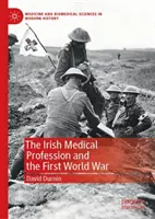 Az ír orvosi szakma és az első világháború - The Irish Medical Profession and the First World War