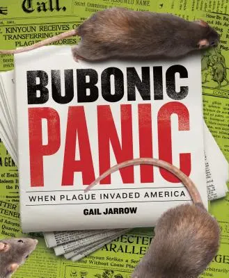 Bubópánik: Amikor a pestis megszállta Amerikát - Bubonic Panic: When Plague Invaded America