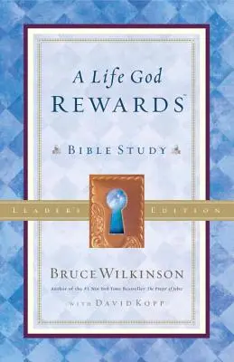 Egy élet, amelyet Isten megjutalmaz: Biblia Tanulmány - Vezetői kiadás - A Life God Rewards: Bible Study - Leaders Edition