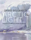 David Bellamy sarkvidéki fénye: Akvarellek festése a fagyos vadonban - David Bellamy's Arctic Light: Painting Watercolours in a Frozen Wilderness