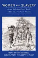 Nők és rabszolgaság, első kötet: Afrika, az Indiai-óceán világa és a középkori Észak-atlanti térség - Women and Slavery, Volume One: Africa, the Indian Ocean World, and the Medieval North Atlantic