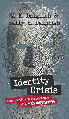 Identitásválság: egy család tapasztalata a mániás depresszióról - Identity Crisis: one family's experience of manic depression