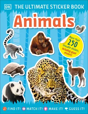 The Ultimate Sticker Book Animals: Több mint 250 újrafelhasználható matrica, köztük óriásmatricák! - The Ultimate Sticker Book Animals: More Than 250 Reusable Stickers, Including Giant Stickers!