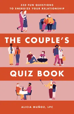 A párkapcsolati kvízkönyv: 350 szórakoztató kérdés a kapcsolatod energetizálására - The Couple's Quiz Book: 350 Fun Questions to Energize Your Relationship