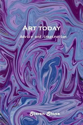 Művészet ma: Tanácsok és inspiráció - Art today: Advice and inspiration