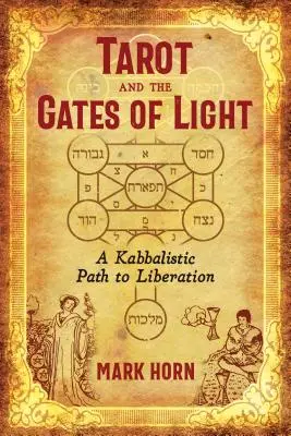 Tarot és a fény kapui: A kabbalisztikus út a felszabaduláshoz - Tarot and the Gates of Light: A Kabbalistic Path to Liberation