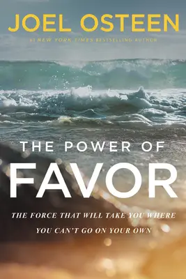 A kegyelem ereje: Az erő, amely elvisz oda, ahová egyedül nem tudsz eljutni - The Power of Favor: The Force That Will Take You Where You Can't Go on Your Own