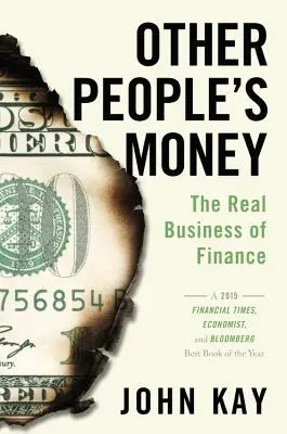 Más emberek pénze: A pénzügyek valódi üzletága - Other People's Money: The Real Business of Finance