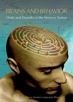 Agy és viselkedés: Rend és rendetlenség az idegrendszerben: Cold Spring Harbor Kvantitatív Biológiai Szimpózium LXXXIII. - Brains and Behavior: Order and Disorder in the Nervous System: Cold Spring Harbor Symposium on Quantitative Biology LXXXIII