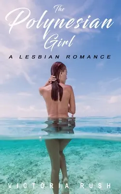 A polinéz lány: A Lesbian Romance - The Polynesian Girl: A Lesbian Romance