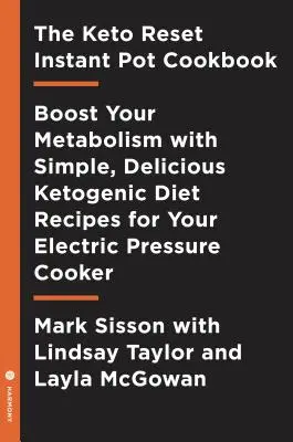 A Keto Reset Instant Pot szakácskönyv: Reboot Your Metabolism with Simple, Delicious Ketogenic Diet Receptes for Your Electric Pressure Cooker: A Keto Di - The Keto Reset Instant Pot Cookbook: Reboot Your Metabolism with Simple, Delicious Ketogenic Diet Recipes for Your Electric Pressure Cooker: A Keto Di