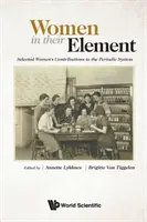 Nők elemükben: Válogatott nők hozzájárulása a periodikus rendszerhez - Women in Their Element: Selected Women's Contributions to the Periodic System