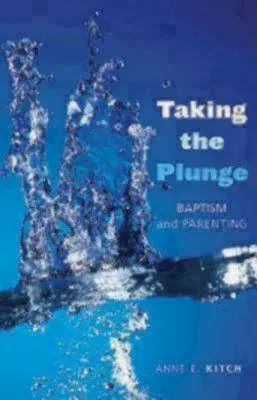 Taking the Plunge the Plunge: Keresztség és szülői nevelés - Taking the Plunge: Baptism and Parenting