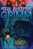 A szokatlan gyanúsítottak (A Grimm nővérek #2): 10. évfordulós kiadás - The Unusual Suspects (the Sisters Grimm #2): 10th Anniversary Edition