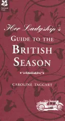 Her Ladyship's Guide to the British Season - Az alapvető gyakorlati és etikett kézikönyv - Her Ladyship's Guide to the British Season - The essential practical and etiquette guide